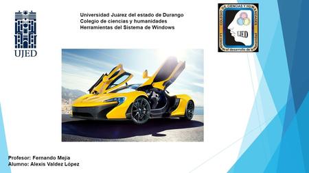 Universidad Ju á rez del estado de Durango Colegio de ciencias y humanidades Herramientas del Sistema de Windows Profesor: Fernando Mej í a Alumno: Alexis.
