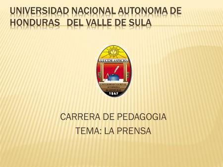 CARRERA DE PEDAGOGIA TEMA: LA PRENSA.  Integrar a la prensa escrita en el campo educativo mirarla como un recurso dinámico que permite colocar al estudiante.