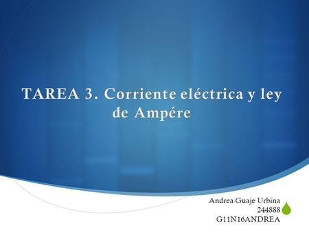 TAREA 3. Corriente eléctrica y ley de Ampére