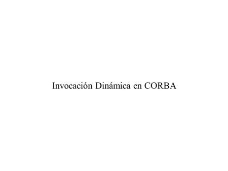 Invocación Dinámica en CORBA