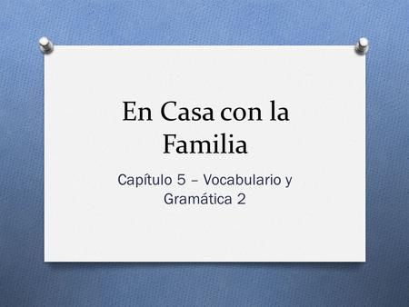 Capítulo 5 – Vocabulario y Gramática 2