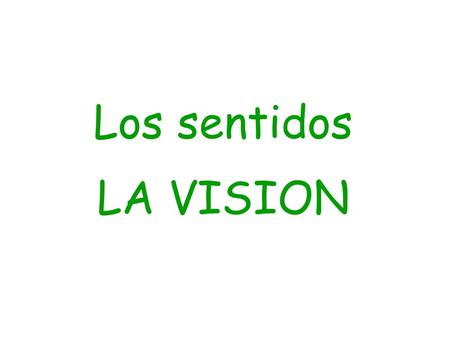 Los sentidos LA VISION.
