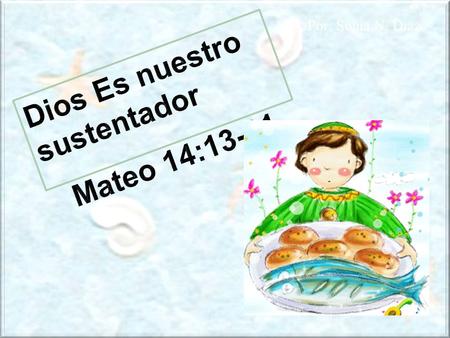 Dios Es nuestro sustentador Mateo 14:13-21