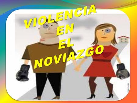 VIOLENCIA EN EL NOVIAZGO.