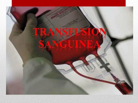TRANSFUSION SANGUINEA.