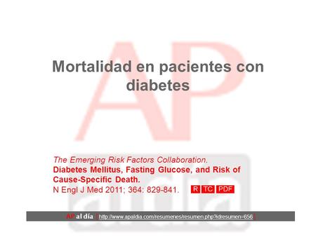 Mortalidad en pacientes con diabetes The Emerging Risk Factors Collaboration. Diabetes Mellitus, Fasting Glucose, and Risk of Cause-Specific Death. N Engl.