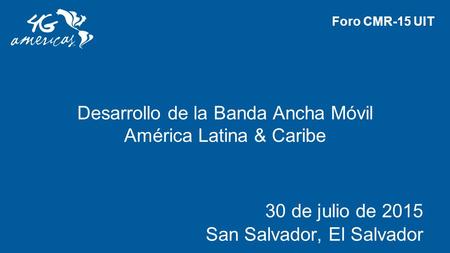 30 de julio de 2015 Desarrollo de la Banda Ancha Móvil