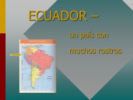 ECUADOR – un país con muchos rostros. 22 provincias4 regiones.
