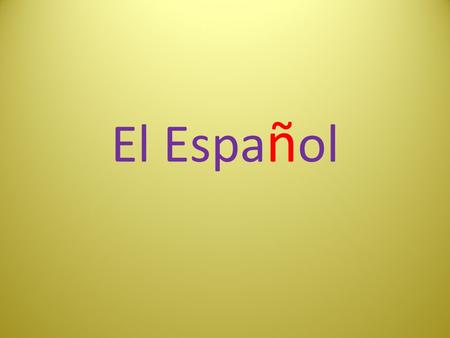 El Espa ñ ol The 10 most spoken languages The formula used to calculate the importance of each language 1. Number of primary speakers: max. 4 points.