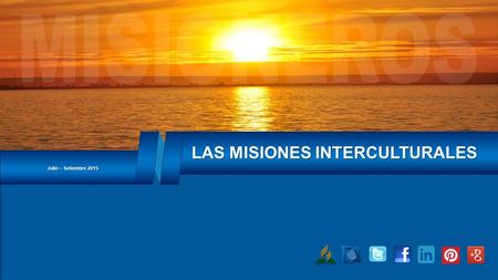 Julio – Setiembre 2015 LAS MISIONES INTERCULTURALES.