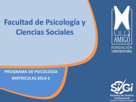 PROGRAMA DE PSICOLOGÍA MATRICULAS 2014-1. SELECCIÓN DE CURSOS PSICOLOGÍA: Lunes 9 de diciembre y martes 10 de diciembre Del martes 17 de diciembre de.