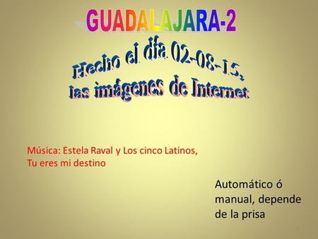 1 Automático ó manual, depende de la prisa Música: Estela Raval y Los cinco Latinos, Tu eres mi destino.