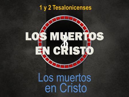 321 1 y 2 Tesalonicenses Los muertos en Cristo. En dúos o tríos…Ilustra tu respuesta……con una historia personal. 1 Tesalonicenses 4:14 ¿Cuándo recibiste.