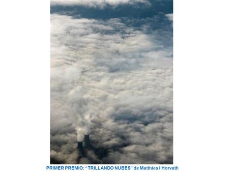 PRIMER PREMIO: “TRILLANDO NUBES” de Matthias I Horvath.