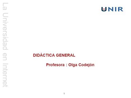 DIDÁCTICA GENERAL Profesora : Olga Codejón.