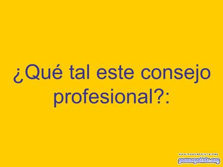 ¿Qué tal este consejo profesional?:. Un cura está conduciendo hacia su parroquia, cuando ve en la carretera una monja conocida suya. El para y le dice: