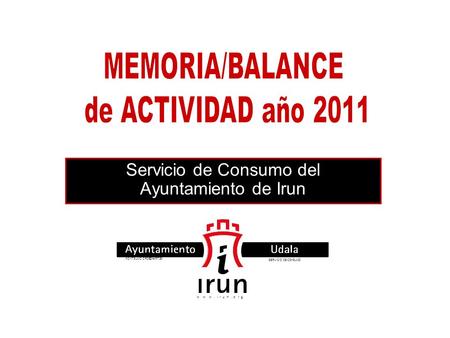 Servicio de Consumo del Ayuntamiento de Irun. 2.159 CONSULTAS en el 2011 191 más = un 10% que en el 2010.