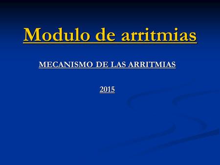 MECANISMO DE LAS ARRITMIAS 2015