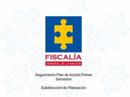 Seguimiento Plan de Acción Primer Semestre Subdirección de Planeación.