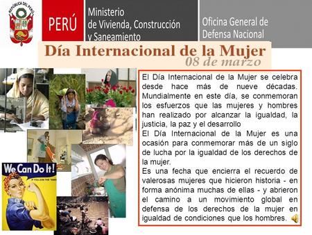 El Día Internacional de la Mujer se celebra desde hace más de nueve décadas. Mundialmente en este día, se conmemoran los esfuerzos que las mujeres y hombres.