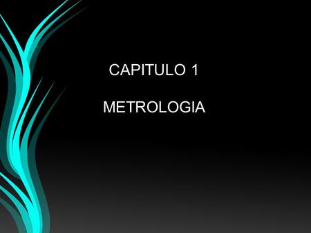 CAPITULO 1 METROLOGIA.