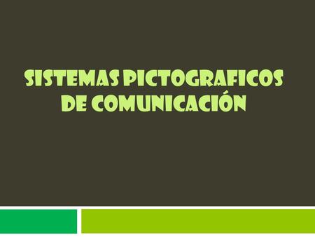 SISTEMAS PICTOGRAFICOS DE COMUNICACIÓN
