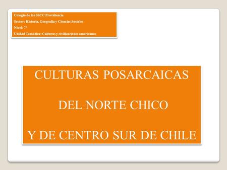 CULTURAS POSARCAICAS DEL NORTE CHICO Y DE CENTRO SUR DE CHILE