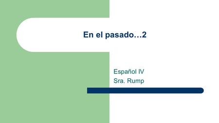 En el pasado…2 Español IV Sra. Rump. Hola. Hoy es el 8 de septiembre. La Abeja: Escribe las frases en el pasado en español. 1. Carlitos ate a hamburger.