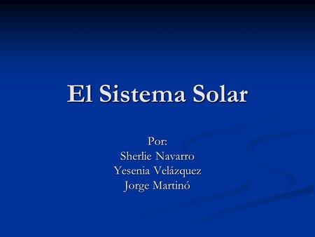 Por: Sherlie Navarro Yesenia Velázquez Jorge Martinó