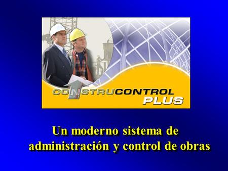 Un moderno sistema de administración y control de obras