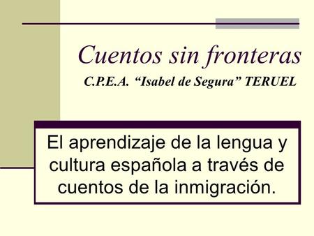 Cuentos sin fronteras C.P.E.A. “Isabel de Segura” TERUEL