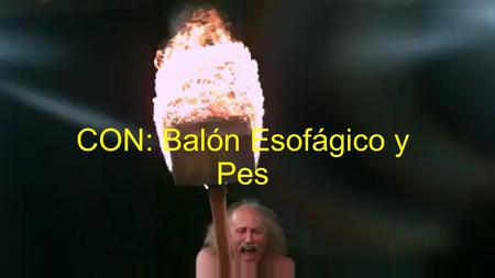 CON: Balón Esofágico y Pes