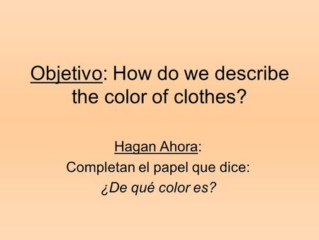 Objetivo: How do we describe the color of clothes?