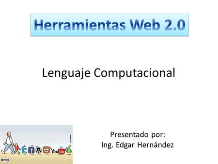 Lenguaje Computacional Presentado por: Ing. Edgar Hernández.