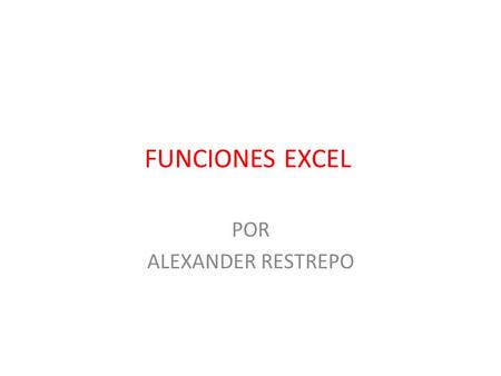 FUNCIONES EXCEL POR ALEXANDER RESTREPO. COINCIDIR Y SEGUNDO COINCIDIR nos devuelve la posición de determinado valor dentro determinado rango (matriz)