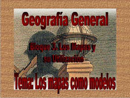 Tema: Los mapas como modelos
