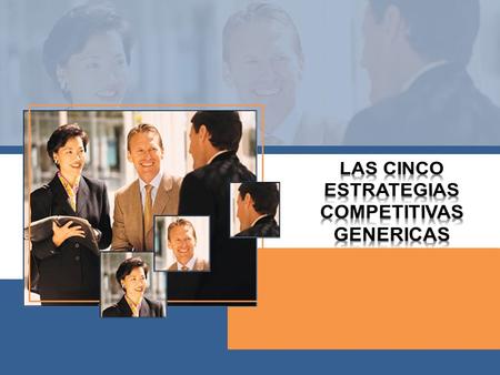 LAS CINCO ESTRATEGIAS COMPETITIVAS GENERICAS