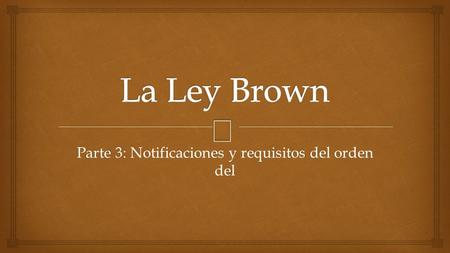 Parte 3: Parte 3: Notificaciones y requisitos del orden del.