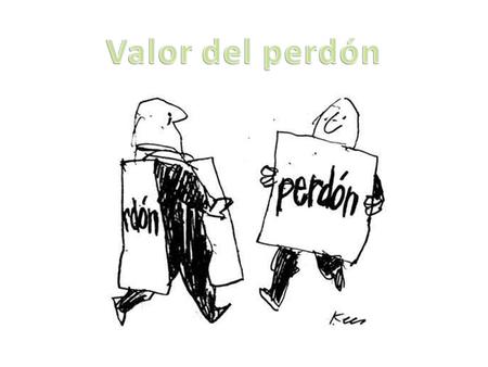 Valor del perdón.