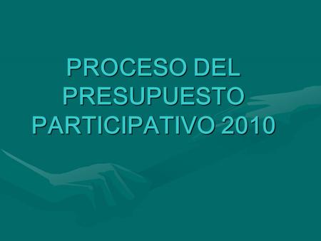 PROCESO DEL PRESUPUESTO PARTICIPATIVO 2010. BASE LEGAL Ley Nº 28056 : Ley Marco del Presupuesto ParticipativoLey Nº 28056 : Ley Marco del Presupuesto.