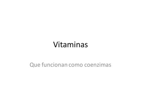 Que funcionan como coenzimas