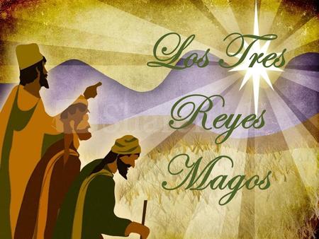 Los Tres Reyes Magos.