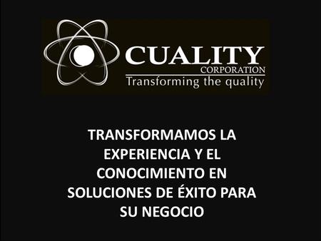 TRANSFORMAMOS LA EXPERIENCIA Y EL CONOCIMIENTO EN SOLUCIONES DE ÉXITO PARA SU NEGOCIO.