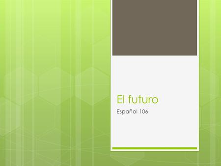 El futuro Español 106. ¿Sabes lo que te depara el futuro? Una pruebita.