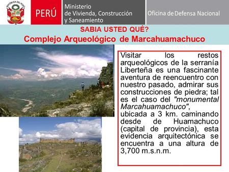 SABIA USTED QUÉ? Complejo Arqueológico de Marcahuamachuco Visitar los restos arqueológicos de la serranía Liberteña es una fascinante aventura de reencuentro.