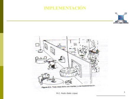 M.C. Pedro Bello López 1 IMPLEMENTACIÓN. M.C. Pedro Bello López2.