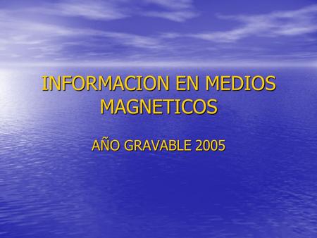 INFORMACION EN MEDIOS MAGNETICOS
