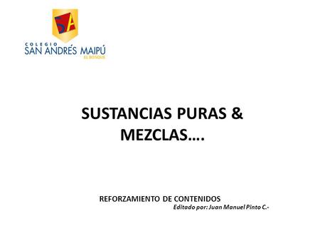 SUSTANCIAS PURAS & MEZCLAS….