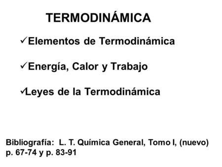 TERMODINÁMICA Elementos de Termodinámica Energía, Calor y Trabajo