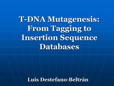 T-DNA Mutagenesis: From Tagging to Insertion Sequence Databases